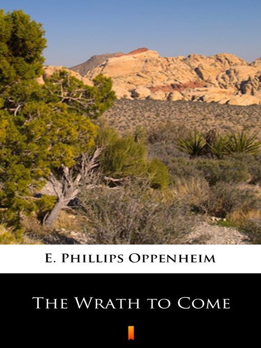 Title details for The Wrath to Come by E. Phillips Oppenheim - Wait list